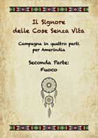 Fuoco - Seconda parte della Campagna del Signore delle Cose Senza Vita per 'Amerindia GdR'