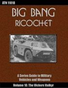 Big Bang Ricochet 018: The Vickers Valkyr