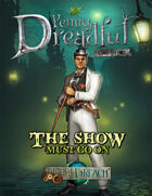 Through the Breach RPG - Penny Dreadful One Shot - The Show Must Go On