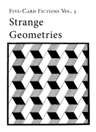 Strange Geometries: Five-Card Fictions Vol. 3