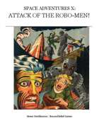 Space Adventures - X Attack of the Robo-Men