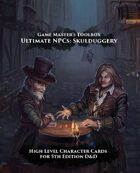 Ultimate NPCs: Skulduggery 5th Edition Character Cards High Level