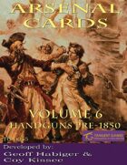 Arsenal Cards Volume 6: Handguns Pre-1850