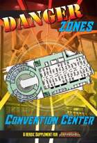 Danger Zones: Convention Center