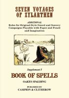 SEVEN VOYAGES of ZYLARTHEN Supplement 1: Book of Spells