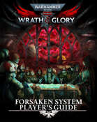 Wrath & Glory - Forsaken System Player's Guide
