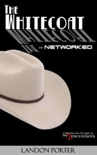 The Whitecoat: Networked (The Decendants Miniseries Collection, #2)