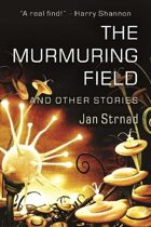 The Murmuring Field and Other Stories