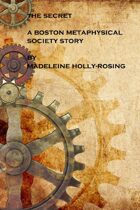 The Secret - A Boston Metaphysical Society Story