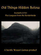 Old things hidden below. Five Leagues scenario 2