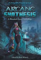 Arcane Synthesis: A Blended-Genre Anthology