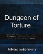 Dungeon of Torture - from the RPG & TableTop Audio Experts