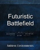 Futuristic Battlefield - from the RPG & TableTop Audio Experts