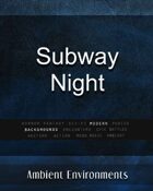 Subway Night - from the RPG & TableTop Audio Experts