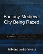 Fantasy Medieval City Being Razed - from the RPG & TableTop Audio Experts
