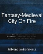 Fantasy Medieval City On Fire - from the RPG & TableTop Audio Experts
