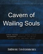 Cavern of Wailing Souls - from the RPG & TableTop Audio Experts