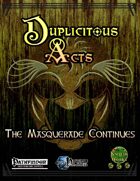 Duplicitous Acts: The Masquerade Continues
