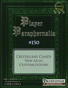 Player Paraphernalia #130 Crystalline Candy, New Aegis Customizations