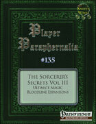 Player Paraphernalia #135 The Sorcerer's Secrets Vol III, Ultimate Magic Bloodline Expansions