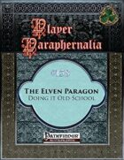 Player Paraphernalia #138 The Elven Paragon, Doing it Old-School