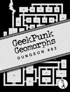 GeekPunk Geomporphs: Dungeon #02