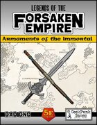 Legends of the Forsaken Empire: Armaments of the Immortal (DAD DND)