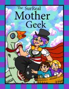 The SurReal Mother Geek