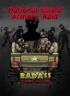 Badass Zombie Killers - National Guard Armory Raid