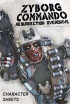 Zyborg Commando Resurrection Overdrive: Character Sheets