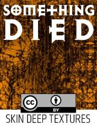 Skin Deep Texture 3: Something Died