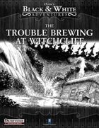 B&W Adventures: The Trouble Brewing at Witchcliff