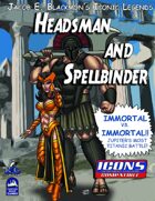 Iconic Legends: Headsman and Spellbinder
