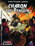 Super Powered Legends: Charon the Penguin