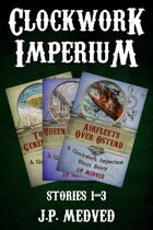 Clockwork Imperium Stories 1-3