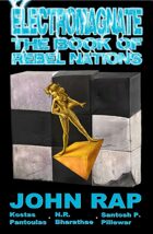 Electromagnate The Book of Rebel Nations