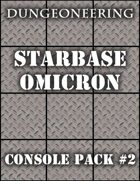*Dungeoneering Presents* Starbase Omicron - Console Pack #2