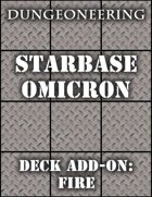 *Dungeoneering Presents* Starbase Omicron - Deck Add-On: Fire