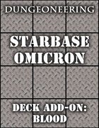 *Dungeoneering Presents* Starbase Omicron - Deck Add-On: Blood
