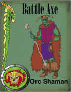 Battle Axe 3.0, Orc Shaman