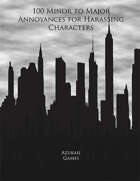 100 Minor to Major Annoyances for Harassing Characters