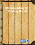 100 Encounters for a Fantasy Desert (3Deep)