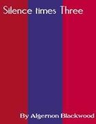 Classics of the Occult and Supernatural: Silence times Three