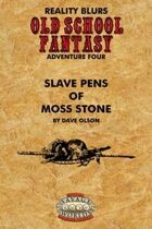 Old School Fantasy #4: Slave Pens of Moss Stone (Savage Worlds Edition)
