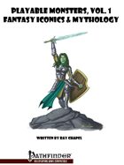 Playable Monsters Vol. 1: Fantasy Iconics & Mythology