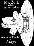 Ancient Probe is Angry