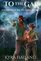 To the Gap (Daughter of the Wildings, Book 4)