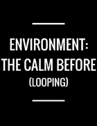 ENVIRONMENT: The Calm Before
