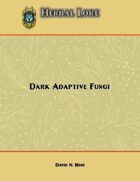 Herbal Lore: Dark Adaptive Fungi SN