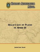 Malat's List of Places to Avoid III